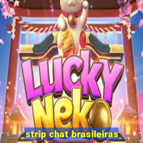 strip chat brasileiras